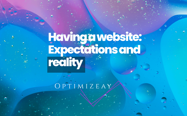 Having a website: Expectations and reality Featured Image