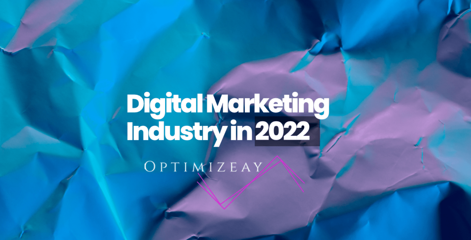 Digital Marketing Industry in 2022